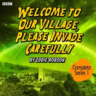 "Welcome to Our Village, Please Invade Carefully Series 1" av Eddie Robson