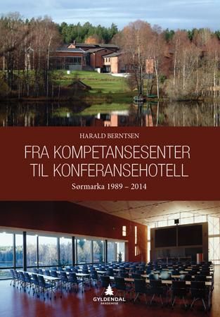 "Fra kompetansesenter til konferansehotell - Sørmarka 1989-2014" av Harald Berntsen
