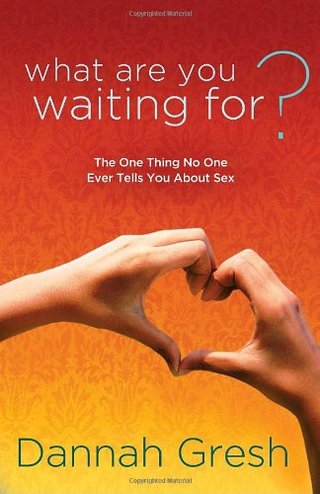 "What Are You Waiting For? The One Thing No One Ever Tells You About Sex" av Dannah Gresh