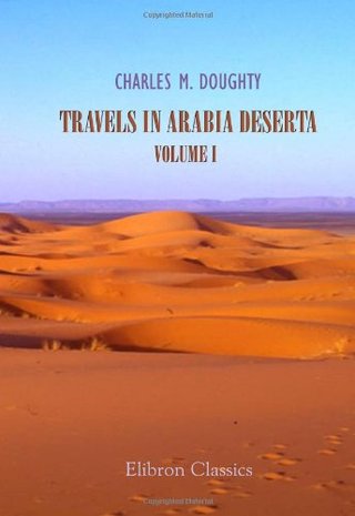 Travels in Arabia Deserta - Volume 1