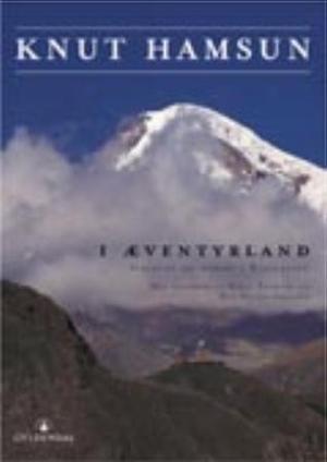 "I æventyrland - oplevet og drømt i Kaukasien" av Knut Hamsun