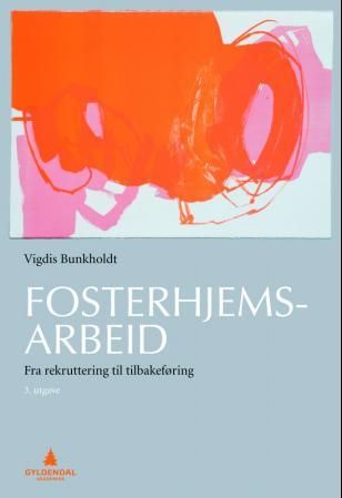 Fosterhjemsarbeid - fra rekruttering til tilbakeføring