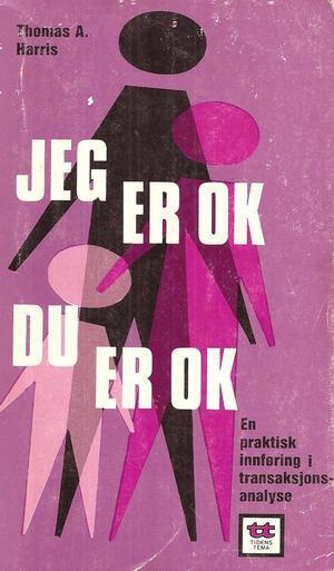 "Jeg er OK, du er OK - en praktisk innføring i transaksjonsanalyse" av Thomas A. Harris