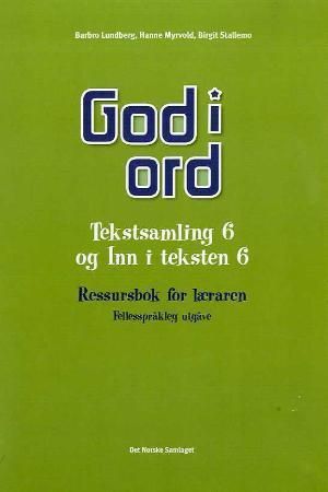 God i ord 6 - tekstsamling og Inn i teksten : ressursbok for læraren