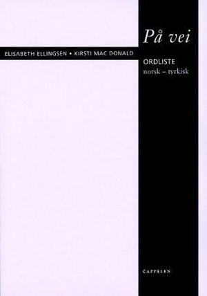 "På vei - ordliste : norsk-tyrkisk" av Elisabeth Ellingsen