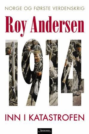 "1914 - inn i katastrofen" av Roy Andersen