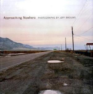 "Approaching Nowhere Photographs" av Jeff Brouws