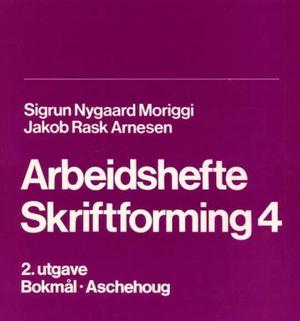 "Skriftforming 4 - arbeidshefte" av Sigrun Nygaard Moriggi