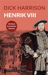 Henrik VIII - (Världens dramatiska historia, #7)