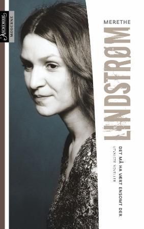 Det må ha vært ensomt der - utvalgte noveller