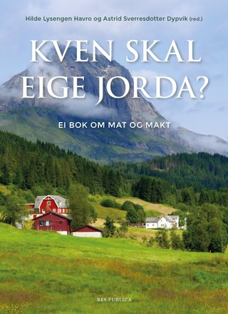 "Kven skal eige jorda? - ei bok om mat og makt" av Hilde Lysengen Havro