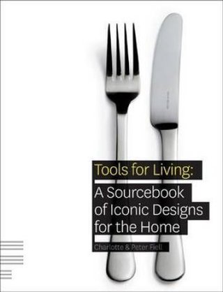 Tools for Living: A Sourcebook of Iconic Designs f