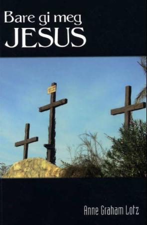 "Bare gi meg Jesus" av Anne Graham Lotz