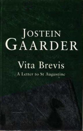 "Vita Brevis - a letter to St Augustine" av Jostein Gaarder