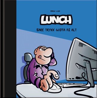 "Bare trykk godta på alt" av Børge Lund