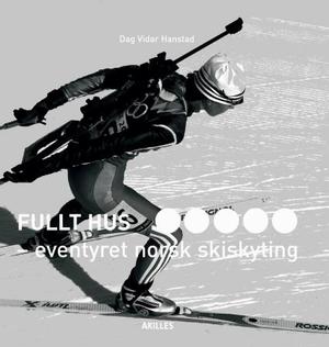 "Fullt hus - eventyret norsk skiskyting" av Dag Vidar Hanstad