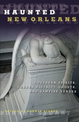 "Haunted New Orleans - Southern Spirits, Garden District Ghosts, And Vampire Venues" av Bonnye Stuart