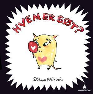 "Hvem er søt?" av Stina Wirsén