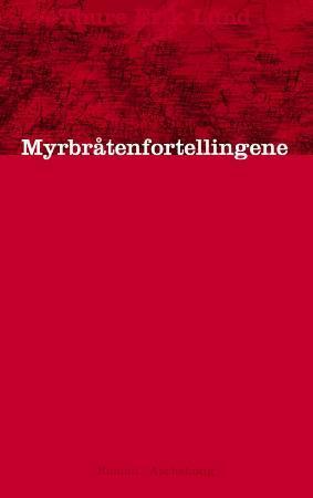 "Myrbråtenfortellingene - romaner" av Thure Erik Lund