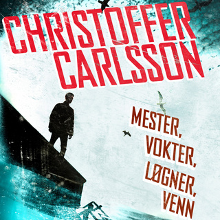"Mester, vokter, løgner, venn" av Christoffer Carlsson