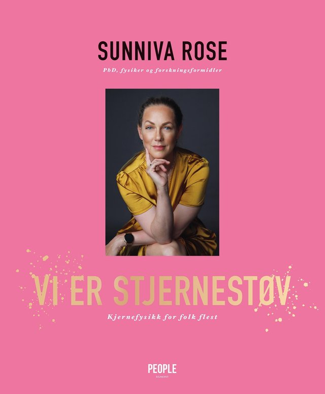 "Vi er stjernestøv - kjernefysikk for folk flest" av Sunniva Rose