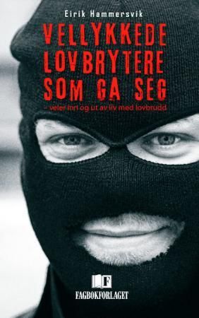 "Vellykkede lovbrytere som ga seg veier inn og ut av liv med lovbrudd" av Eirik Hammersvik