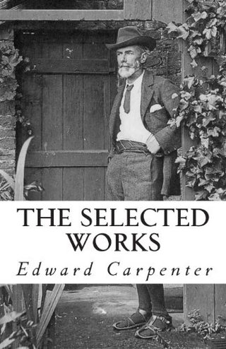 "The Selected Works of Edward Carpenter" av Edward Carpenter