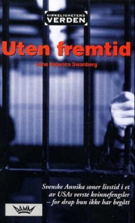 Uten fremtid - Annika Östberg forteller om sitt liv