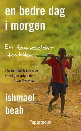 En bedre dag i morgen - en barnesoldat forteller