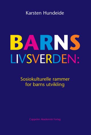 Barns livsverden - sosiokulturelle rammer for barns utvikling