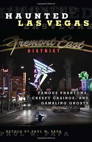 "Haunted Las Vegas Famous Phantoms, Creepy Casinos, And Gambling Ghosts" av Paul W. Papa