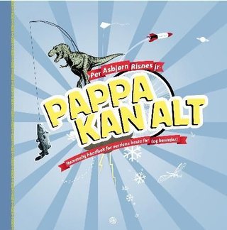 Pappa kan alt - hemmelig håndbok for verdens beste far (og bestefar)