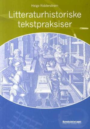 "Litteraturhistoriske tekstpraksiser" av Helge Ridderstrøm