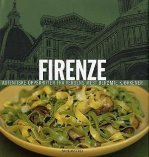 "Firenze - autentiske oppskrifter fra verdens mest berømte kjøkkener" av Lori de Mori