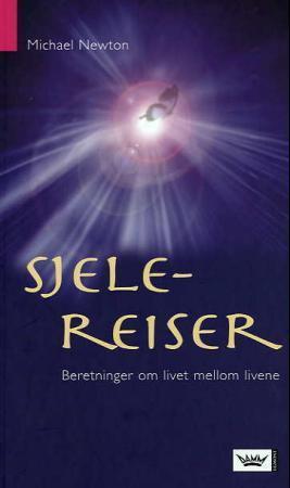 "Sjelereiser - beretninger om livet mellom livene" av Michael Newton