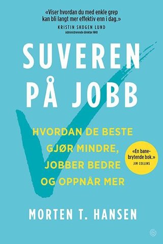 "Suveren på jobb" av Morten T. Hansen