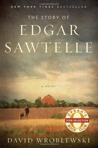 By David Wroblewski The Story of Edgar Sawtelle - A Novel (Oprah Book Club #62) (First Edition)