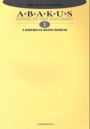 Abakus 1 - lærerens ressursbok : matematikk for første klasse/førskolen