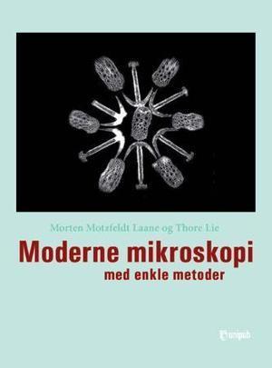 "Moderne mikroskopi med enkle metoder" av Morten Motzfeldt Laane