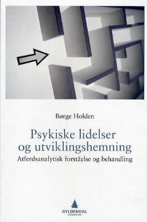 Psykiske lidelser og utviklingshemning - atferdsanalytisk forståelse og og behandling