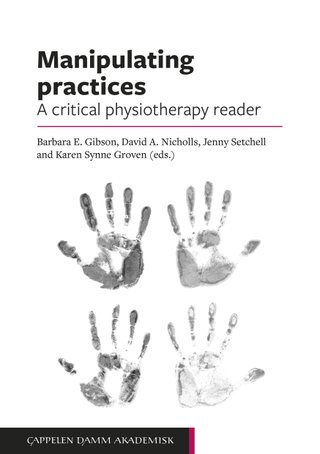 "Manipulating practices - a critical physiotherapy reader" av Barbara E. Gibson