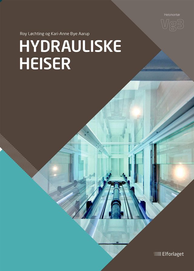 "Hydrauliske heiser - lærebok for heismontørfaget vg3" av Roy Løchting