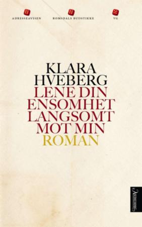 "Lene din ensomhet langsomt mot min" av Klara Hveberg