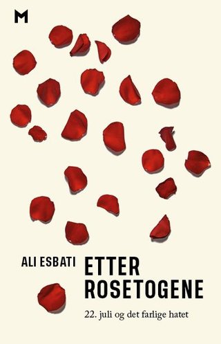 "Etter rosetogene - 22. juli og det farlige hatet" av Ali Esbati