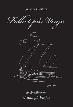 "Folket på Vinje en fortelling om fiskar/kvinne/bonde Anna Serine Kristine Olsdatters liv 1827-1917" av Johannes Rørtveit