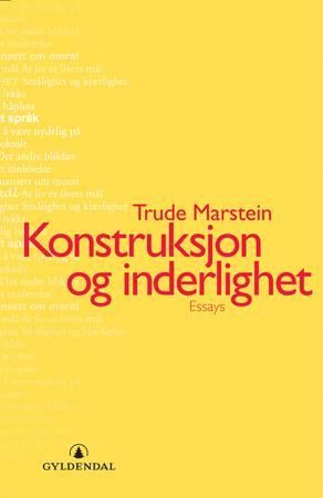 Konstruksjon og inderlighet - essays