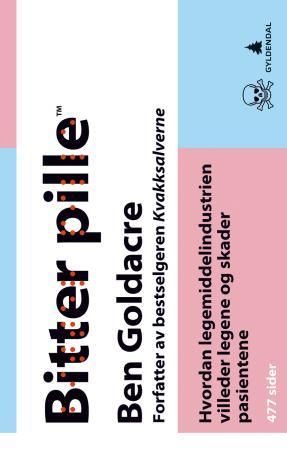 "Bitter pille hvordan legemiddelindustrien villeder leger og skader pasienter" av Ben Goldacre