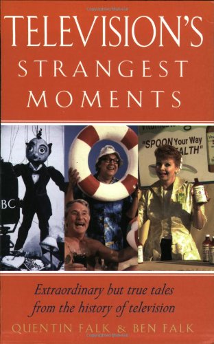 "Television's Strangest Moments Extraordinary But True Tales from the History of Television (Strangest series)" av Quentin Falk