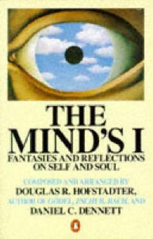The Mind's I - Fantasies and Reflections on Self and Soul (Penguin Press Science)