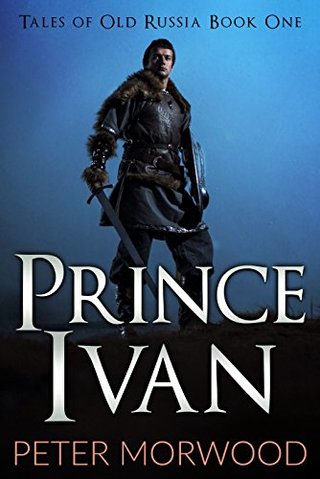 "Prince Ivan (Tales of Old Russia Book 1)" av Peter Morwood